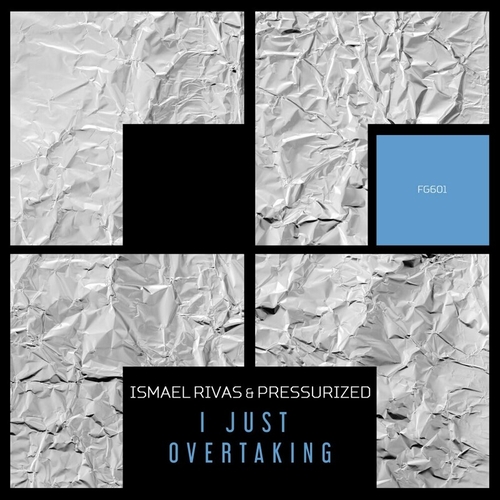 Ismael Rivas & Pressurized - I Just Overtaking [FG601]